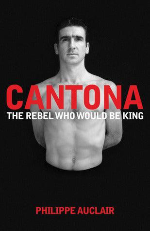 Cantona - The Rebel Who Would Be King - Thryft