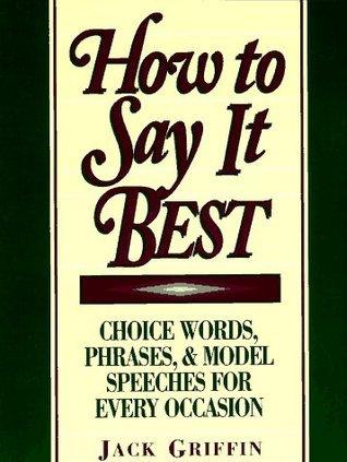 How To Say It Best - Choice Words, Phrases & Model Speeches For Every Occasion - Thryft