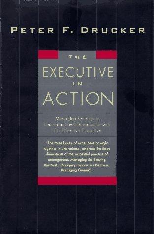 The Executive in Action : Three Classic Works on Management - Thryft