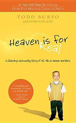 Heaven Is for Real: A Little Boy's Astounding Story of His Trip to Heaven and Back