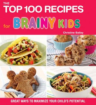 The Top 100 Recipes for Brainy Kids : Great Ways to Maximize Your Child's Potential - Thryft