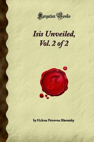 Isis Unveiled, Vol. 2 of 2 (Forgotten Books) - Thryft