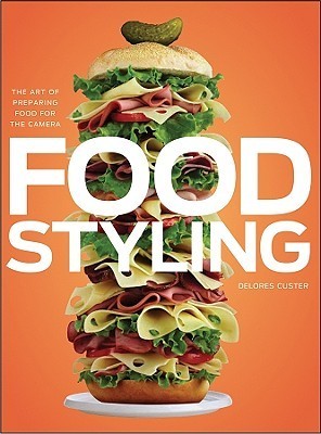 Food Styling: The Art of Preparing Food for the Camera