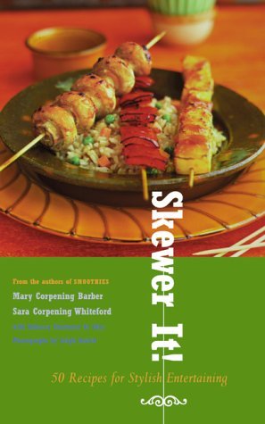 Skewer It! 50 Recipes for Stylish Entertaining