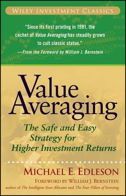 Value Averaging: The Safe and Easy Strategy for Higher Investment Returns