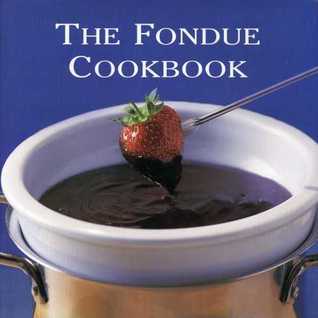 The Fondue Cookbook