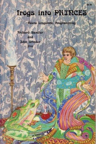 Frogs into Princes : Introduction to Neurolinguistic Programming - Thryft