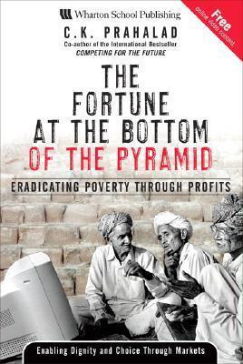 The Fortune at the Bottom of the Pyramid : Eradicating Poverty Through Profits - Thryft