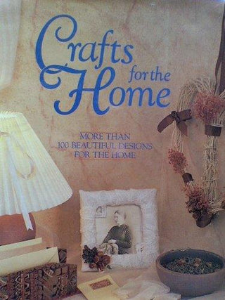 Crafts for the Home					More Than 100 Beautiful Designs for the Home
