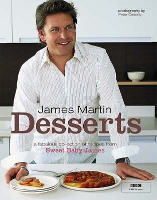 Desserts: A Fabulous Collection of Recipes from Sweet Baby James