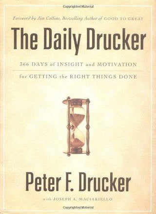 The Daily Drucker : 366 Days of Insight and Motivation for Getting the Right Things Done - Thryft
