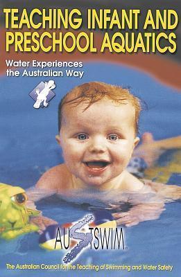 Teaching Infant And Preschool Aquatics - Water Experiences The Australian Way - Thryft