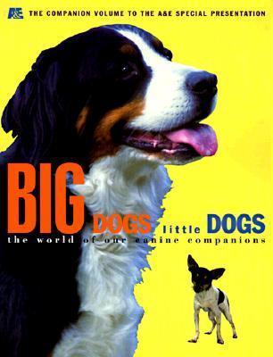 Big Dogs Little Dogs: The World of Our Canine Companions - Thryft