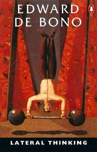 Lateral Thinking: A Textbook of Creativity