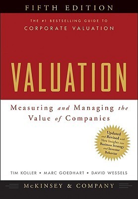 Valuation: Measuring and Managing the Value of Companies