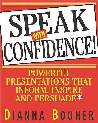 Speak With Confidence : Powerful Presentations That Inform, Inspire and Persuade - Thryft