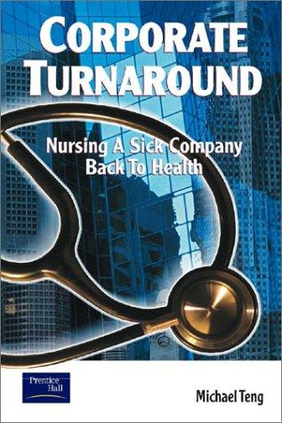 Corporate Turnaround: Nursing a Sick Company Back to Health : Nursing a Sick Company Back to Health - Thryft