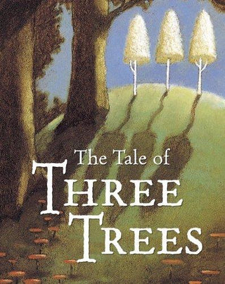 The Tale Of Three Trees - A Traditional Folktale - Thryft