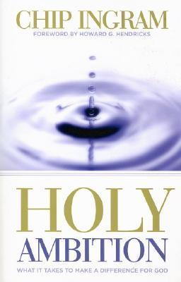 Holy Ambition: What It Takes to Make a Difference for God