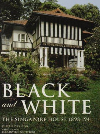 Black And White - The Singapore House, 1898-1941 - Thryft