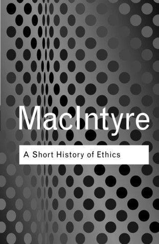 A Short History of Ethics : A History of Moral Philosophy from the Homeric Age to the 20th Century - Thryft