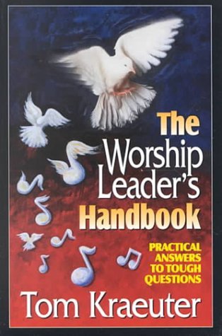 The Worship Leader's Handbook: Practical Answers to Tough Questions