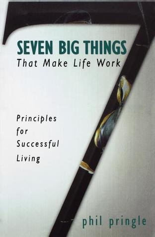 Seven Big Things That Make Life Work