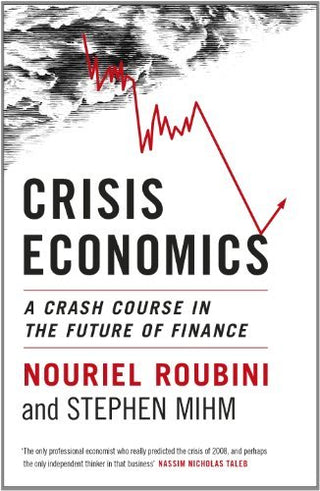 Crisis Economics: A Crash Course in the Future of Finance