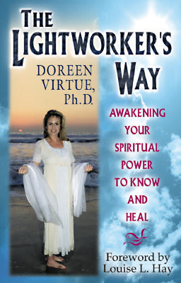 The Lightworker's Way - Awakening Your Spiritual Power to Know and Heal