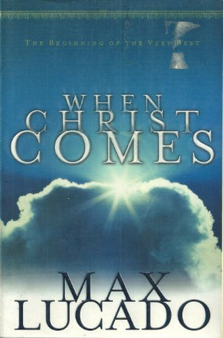 When Christ Comes: The Beginning of the Very Best