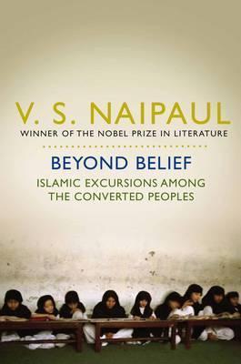 Beyond Belief - Islamic Excursions Among the Converted Peoples