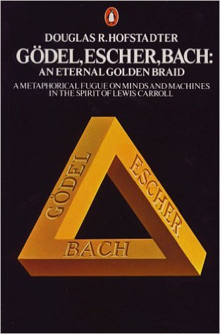 Gödel, Escher, Bach: An Eternal Golden Braid
