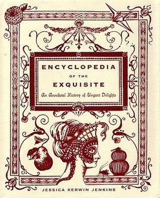 Encyclopedia of the Exquisite : An Anecdotal History of Elegant Delights - Thryft