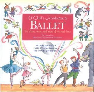 A Child's Introduction To Ballet - The Stories, Music And Magic Of Classical Dance - Thryft