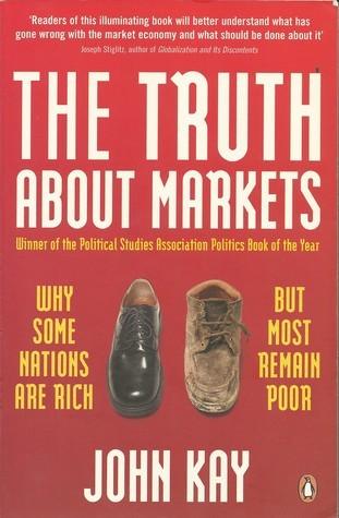 The Truth About Markets : Why Some Nations are Rich But Most Remain Poor - Thryft