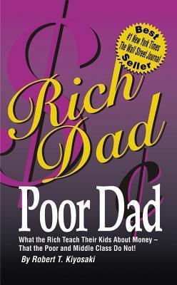 Rich Dad, Poor Dad : What the Rich Teach Their Kids About Money - That the Poor and the Middle Class Do Not! - Thryft