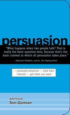 Persuasion : Command Attention, Hold Their Interest, Get What You Want - Thryft
