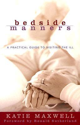 Bedside Manners: A Practical Guide to Visiting the Ill