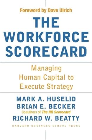 The Workforce Scorecard - Managing Human Capital To Execute Strategy - Thryft