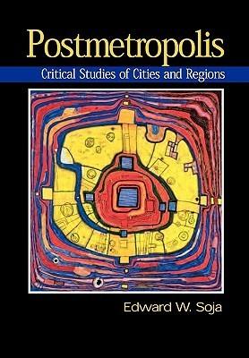 Postmetropolis : Critical Studies of Cities and Regions - Thryft