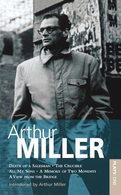 Miller Plays: All My Sons; Death of a Salesman; The Crucible; A Memory of Two Mondays; A View from the Bridge v.1 - Thryft