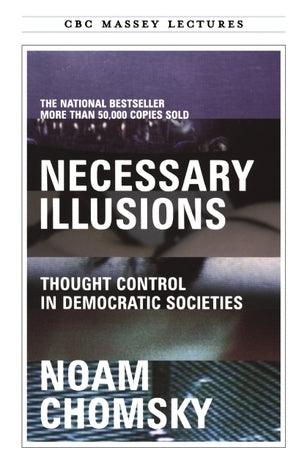 Necessary Illusions : Thought Control in Democratic Societies - Thryft