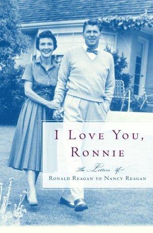 I Love You, Ronnie - The Letters Of Ronald Reagan To Nancy Reagan - Thryft