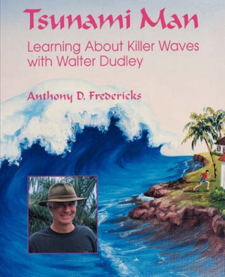 Tsunami Man - Learning About Killer Waves With Walter Dudley