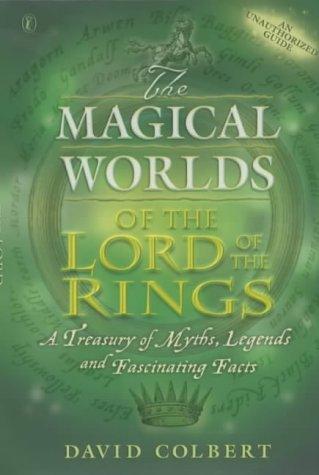 The Magical Worlds of the "Lord of the Rings" : An Unauthorised Guide - A Treasury of Myths, Legends and Fascinating Facts - Thryft