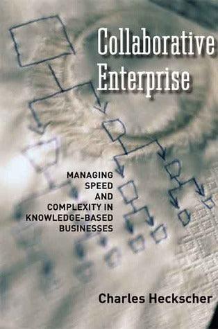 The Collaborative Enterprise: Managing Speed and Complexity in Knowledge-Based Businesses - Thryft