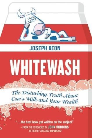 Whitewash : The Disturbing Truth About Cow's Milk and Your Health - Thryft