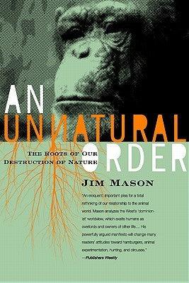 An Unnatural Order : How We Broke Our Primal Bonds with Animals and Nature - Thryft