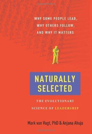 Naturally Selected : The Evolutionary Science of Leadership - Thryft