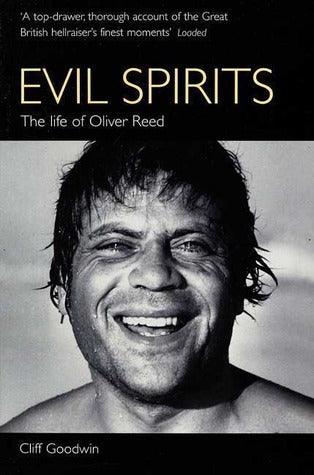 Evil Spirits - The Life Of Oliver Reed - Thryft